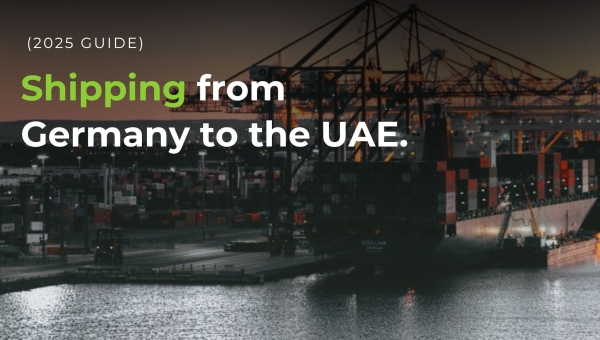 Shipping from Germany to the UAE: Costs, Customs &amp; Ports Explained (2025 Guide)